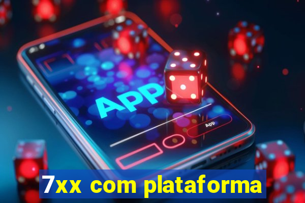 7xx com plataforma